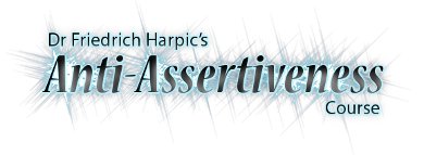 Dr Friedrich Harpic's Anti-Assertiveness course