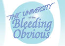 The University of the Bleeding Obvious