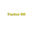 Factor 88