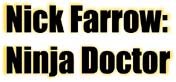 Nick Farrow: Ninja Doctor