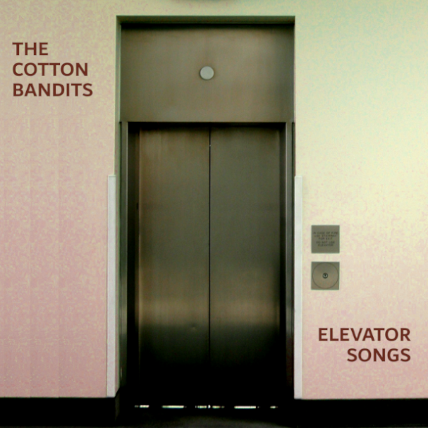 The Cotton Bandits: Elevator Songs